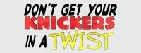 dont-get-your-knickers-in-a-twist