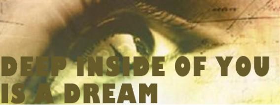 DEEP-INSIDE-OF-YOU-IS-A-DREAM