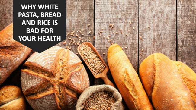 Why White Pasta, Bread And Rice Is Bad For Your Health